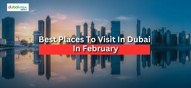 Top 5 Best Places To Visit In Dubai In February